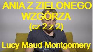 ANIA Z ZIELONEGO WZGÓRZA cz 2 z 2  Lucy Maud Montgomery darmowy audiobook [upl. by Hsital668]