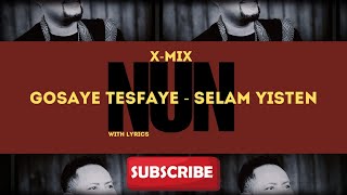 GOSSAYE TESFAYE  SELAM YISTEN X Mix with Lyrics Nun 2024 [upl. by Yenitsed199]