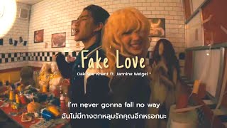 THAISUBLYRICS Fake Love ft Jannine Weigel  Oak Soe Khant แปลไทย [upl. by Cooperman]