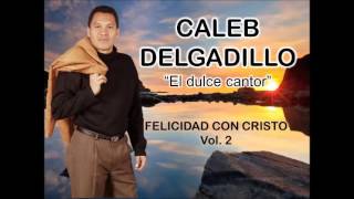 CALEB DELGADILLO  La Gran Comisión [upl. by Hernandez947]