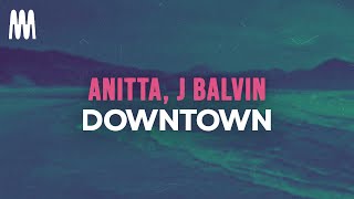 Anitta J Balvin  Downtown LetraLyrics [upl. by Cort]