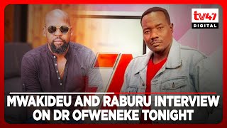 Alex Mwakideu and Willis Raburu full interview on Dr Ofweneke tonight [upl. by Kuebbing]