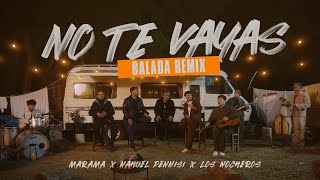 Marama Nahuel Pennisi Los Nocheros  No Te Vayas Balada Remix [upl. by Blase]