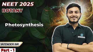 Part  1 Photosynthesis  NEET 2025  Botany  Yatender sir  Horizon Academy [upl. by Toddie]