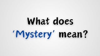 What does Mystery mean [upl. by Nomaid818]