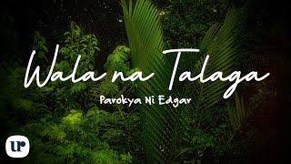 Parokya Ni Edgar  Wala Na Talaga Official Lyric Video [upl. by Erdnael]