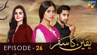 Yakeen Ka Safar  Episode 26   HD    Sajal Ali  Ahad Raza Mir  Hira Mani   HUM TV Drama [upl. by Harle600]