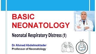 Basic Neonatology  Neonatal Respiratory Distress 1 by Dr Ahmed Abdelmoktader [upl. by Currie]