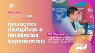 Inovações e tendências com Gil Giardeli  Sebrae Pod [upl. by Ytok]