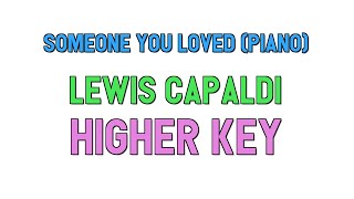 Someone You Loved Piano higher key KARAOKE 4  Lewis Capaldi  for lyrics  song covers [upl. by Trilley496]