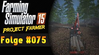 Die Wald muss wech  Project Farmer 75 Landwirtschaft Simulator 15 ★ Lets Play LS 15 [upl. by Huey]