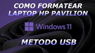 Como Formatear Laptop HP Pavilion con USB  Windows 11 Rapido y Sencillo [upl. by Shipley]