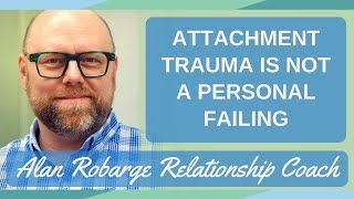 Attachment Trauma is Not a Personal Failing [upl. by Ennaeed]