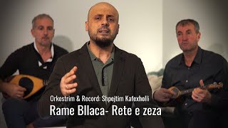 Shpejtim Kafexholli Rame Bllaca Rete e zeza [upl. by Anina]