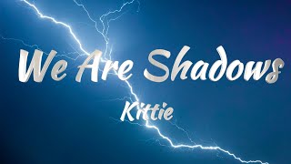 Kittie  We Are Shadows Lyrics [upl. by Torie298]