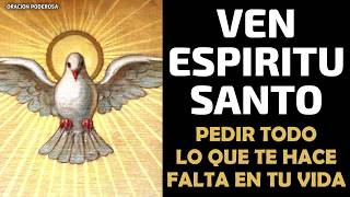 Ven Espíritu Santo oración poderosa para pedir todo lo que te hace falta en tu vida [upl. by Akemyt232]