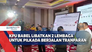 KPU Babel libatkan 2 lembaga untuk memastikan pilkada berjalan tranparan [upl. by Raimondo782]