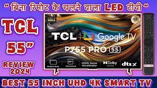 55 Inch Best UHD 4K led tv 2024 💥  Tcl 55 inch UHD 4K google smart led tv Review  Tcl 55P755 Pro [upl. by Latnahc]