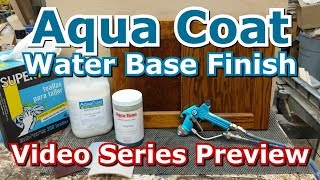 Aqua Coat WB Wood Finish Video Series Preview  259 [upl. by Einallem826]