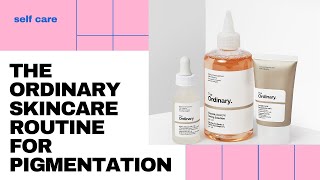 The ORDINARY Skincare Routine For Pigmentation [upl. by Atiuqiram]