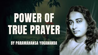 The Power of True Prayer Connecting with God and Receiving His Answers  Paramahansa Yogananda [upl. by Eiduj340]