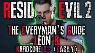 THE EVERYMANS GUIDE Resident Evil 2 Remake HARDCORE S RANK Walkthrough  RE2 LEON B INFINITE AMMO [upl. by Arakawa]