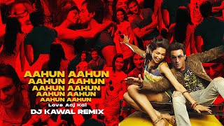 Aahun Aahun Remix  Love Aaj Kal  DJ Kawal [upl. by Aristotle]