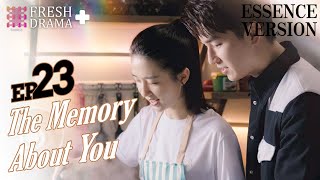 【ENG SUB】The Memory About You★Essence Version EP23★Yang Xuwen Xu Lingyue Fu Xinbo│Fresh Drama [upl. by Ahcim]