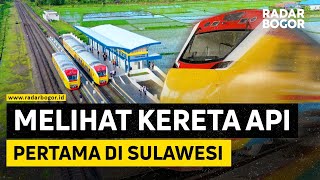 Melihat Kereta Api Pertama di SulawesiDirencanakan Sejak Abad ke19 Beroperasi Tahun 2022 [upl. by Haraj]