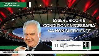 Un cappuccino con Sconcerti ormai non vincono i più bravi ma i più ricchi Guardate la Juve [upl. by Brotherson]