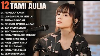 Tami Aulia Full Album  Pergilah Kasih  Lagu Cover Viral Tiktok 2024 [upl. by Adnicaj]