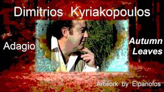 DIMITRIOS  Adagio  Autumn Leaves  Original piano music by Dimitrios Kyriakopoulos [upl. by Valora]