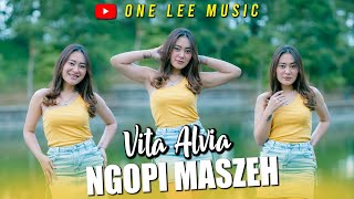 Vita Alvia  Ngopi Maszeh DJ Remix [upl. by Burwell668]