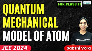 Quantum Mechanical Model of Atom  Class 11  JEE 2024  Aarambh Batch  Sakshi Vora [upl. by Pangaro]