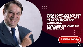 Formas alternativas à jurisdição para solução de conflitos trabalhistas [upl. by Mansoor]