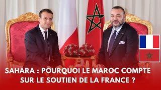 Maroc  France  Sahara Pourquoi le Maroc compte sur le soutien de la France [upl. by Inahet248]