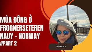 Mùa Đông ở Frognerseteren  Nauy  Norway  Part 2 [upl. by Okin]