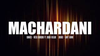 MACHARDANI  Heer Sharma Ft Mani Kular Prod by Gavy Sidhu  Latest Punjabi Folk Sons 2021 [upl. by Jori966]