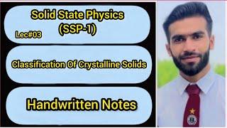 Lec03  Classification Of Crystalline Solids  Handwriten Notes [upl. by Jameson]