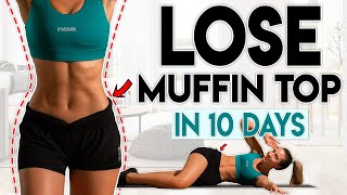 LOSE MUFFIN TOP FAT in 10 Days love handles  10 minute Home Workout [upl. by Ailati]