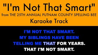 quotIm Not That Smartquot from The 25th Annual Putnam County Spelling Bee  Karaoke Track with Lyrics [upl. by Reneta24]