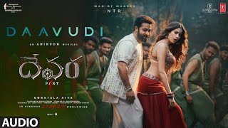 Daavudi Full Song Audio  Devara  NTR  Janhvi Kapoor  Koratala Siva  Anirudh [upl. by Rebel223]