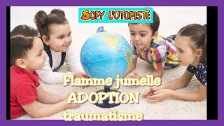 Flamme jumelle ADOPTION TRAUMATISME [upl. by Sergu]