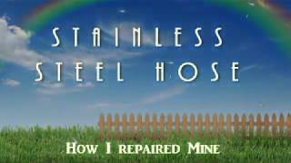 Stainless Steel Hose Repair [upl. by Ardiedak238]