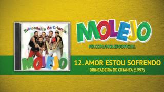 Molejo  Amor Estou Sofrendo [upl. by Imoian]