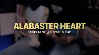 Alabaster Heart  Bethel Music  Electric Guitar [upl. by Patsy]