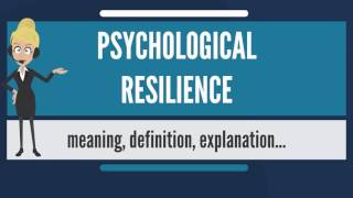 What is PSYCHOLOGICAL RESILIENCE What does PSYCHOLOGICAL RESILIENCE mean [upl. by Annohsak]