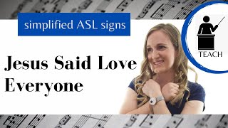 Jesus Said Love Everyone ASL Primary Song Explanation [upl. by Rasia]