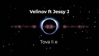 Velinov ft Jessy J  Tova li e [upl. by Lorac]