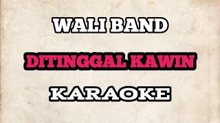 KARAOKE Wali  Ditinggal Kawin  HQ Audio [upl. by Yruok]